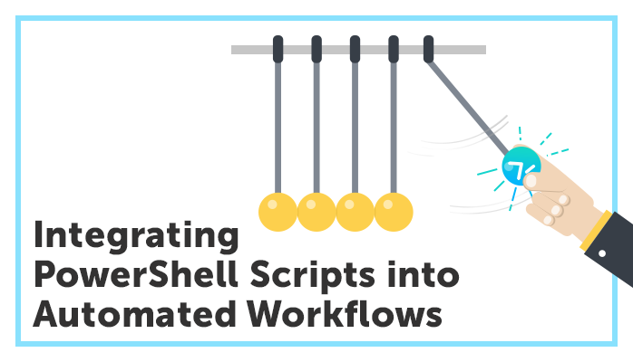 Integrating PowerShell Scripts into Automated Workflows