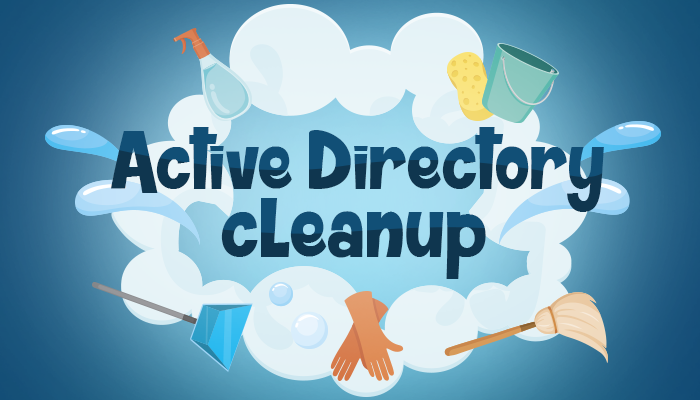 How to Keep Your Active Directory Clean
