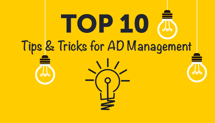 Top 10 Tips and Tricks for Active Directory Management