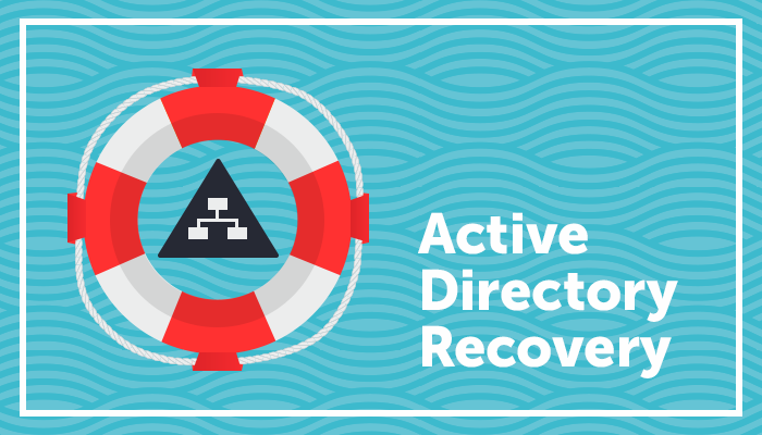 Active Directory Recovery – Everything you need to know before you need it
