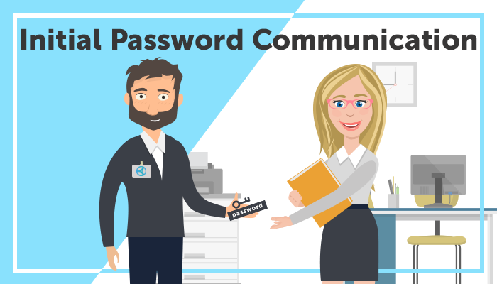 How to Communicate Initial Passwords to New Users